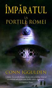 La portile Romei (Vol.1 seria Imparatul) - Conn Iggulden