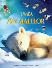 Lumea animalelor - Susanna Davidson Mike Unwin