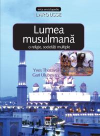 Lumea musulmana - o religie, societati multiple - Larousse