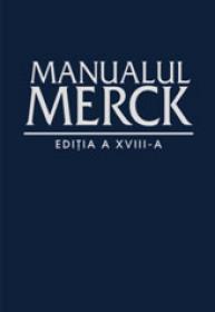 MANUALUL MERCK DE DIAGNOSTIC SI TRATAMENT - Editia a XVIII-a - 