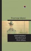 Marturisirile escrocului Felix Krull - Thomas Mann