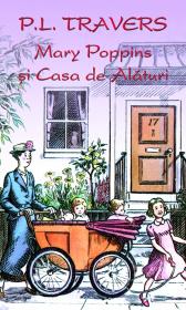 Mary Poppins si casa de alaturi - P.L. Travers