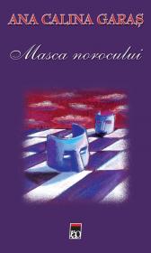 Masca norocului - Ana Calina Garas