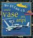 Nu stiam ca - unele vase au aripi - ***
