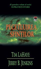 Pecetluirea sfintilor (vol.4 din seria Supravietuitorii) - Tim LaHaye Jerry B. Jenkins