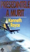 Presedintele a murit - Kenneth Royce