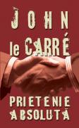 Prietenie absoluta - John Le Carre