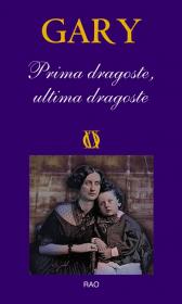 Prima dragoste, ultima dragoste - Romain Gary