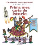 Prima mea carte de istorie - Larousse