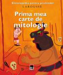 Prima mea carte de mitologie - Larousse