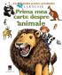 Prima mea carte despre animale - Larousse