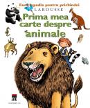 Prima mea carte despre animale - Larousse
