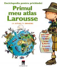Primul meu atlas larousse - Larousse
