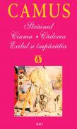 Strainul. Ciuma. Caderea. Exilul si imparatia - Albert Camus