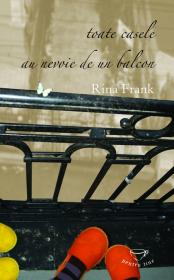 Toate casele au nevoie de un balcon - Rina Frank