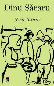 Trilogia taraneasca: Niste tarani (I), Crima pentru pamint (II), Iarbavintului (III) - Dinu Sararu