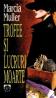 Trofee si lucruri moarte - Marcia Muller