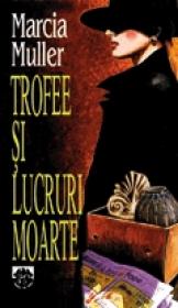 Trofee si lucruri moarte - Marcia Muller