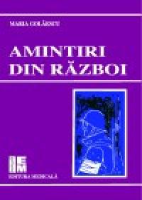 Amintiri din razboi - reeditare - Maria Golaescu