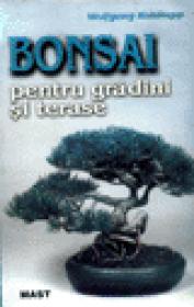 Bonsai pentru gradini si terase - Wolfgang Kohlhepp