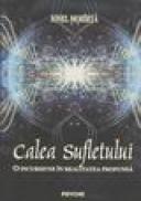 Calea sufletului o incursiune in realitatea profunda - Ionel Mohirta