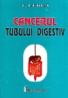 Cancerul tubului digestiv - Traian Curca