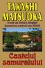 Castelul samuraiului - Takashi Matsuoka
