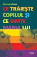 Ce traieste copilul si ce simte mama lui - Speranta Farca
