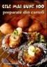 Cele mai bune 100 preparate din cartofi - 