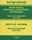 Daune morale, Materiale, Cominatorii, Despagubiri. Practica judiciara 2003-2006. Insulta si calomnia - ***