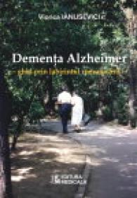 Dementa Alzheimer ? ghid prin labirintul comunicarii - Viorica Ianusevici