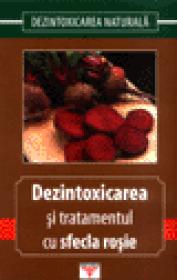 Dezintoxicarea si tratamentul cu sfecla rosie - ***