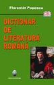 Dictionar de literatura romana - Florentin Popescu
