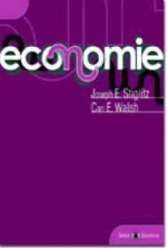 Economie - Joseph E. Stiglitz , Carl E. Walsh