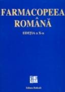 Farmacopeea Rom&acirc;na - editia a X-a - Agentia Nationala a Medicamentului