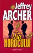 Fiii norocului - Jeffrey Archer