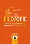 Filosofie. Indrumar pentru bacalaureat si admitere la facultatile de profil - Nicolae Stan