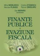 Finante publice si evaziune fiscala - Dan Moraru , Mihai Nedelescu , Cristina Stanescu , Neculae Plaiasu , Razvan Sindilaru