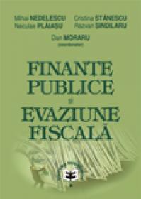 Finante publice si evaziune fiscala - Dan Moraru , Mihai Nedelescu , Cristina Stanescu , Neculae Plaiasu , Razvan Sindilaru