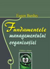 Fundamentele managementului organizatiei, editia a II-a - Eugen Burdus