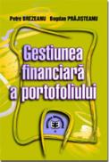 Gestiunea financiara a portofoliului - Petre Brezeanu , Bogdan Prajisteanu