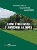 Ghidul evaluatorului si auditorului de mediu - Vladimir Rojanschi , Florian Grigore , Vasile Ciomos