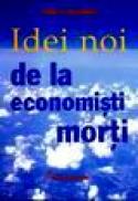 Idei noi de la economisti morti - Todd G. Buchholz