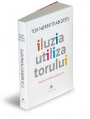 Iluzia utilizatorului. Despre limitele constiintei - Tor Norretranders