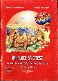 Imi place sa citesc. Texte si exercitii pentru lectura. Clasa a III-a - Mirela Mihaescu, Anita Dulman