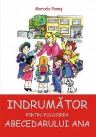 Indrumator pentru folosirea Abecedarului Ana - Marcela Penes