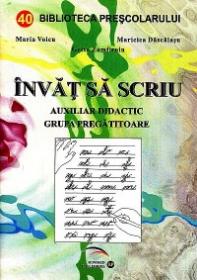 Invat sa scriu. Auxiliar didactic, grupa pregatitoare - Maria Voicu, Maricica Dascalasu, Geta Zamfiroiu