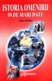 Istoria omenirii - 50 de mari date - Jules Schuler