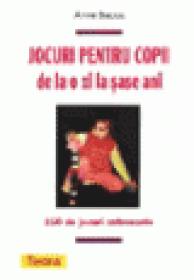 Jocuri pentru copii de la o zi la sase ani - Anne Bacus