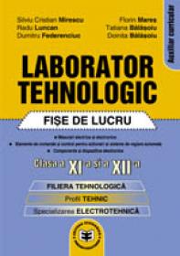 Laborator tehnologic clasa a XI-a si a XII-a - Fise de lucru - Silviu Cristian Mirescu , Doinita Balasoiu , Tatiana Balasoiu , Florin Mares , Radu Luncan , Dumitru Federenciuc